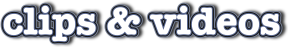 Clips & Videos